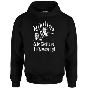 Nihilists - We Believe in Nussing - Unisex Hoodie