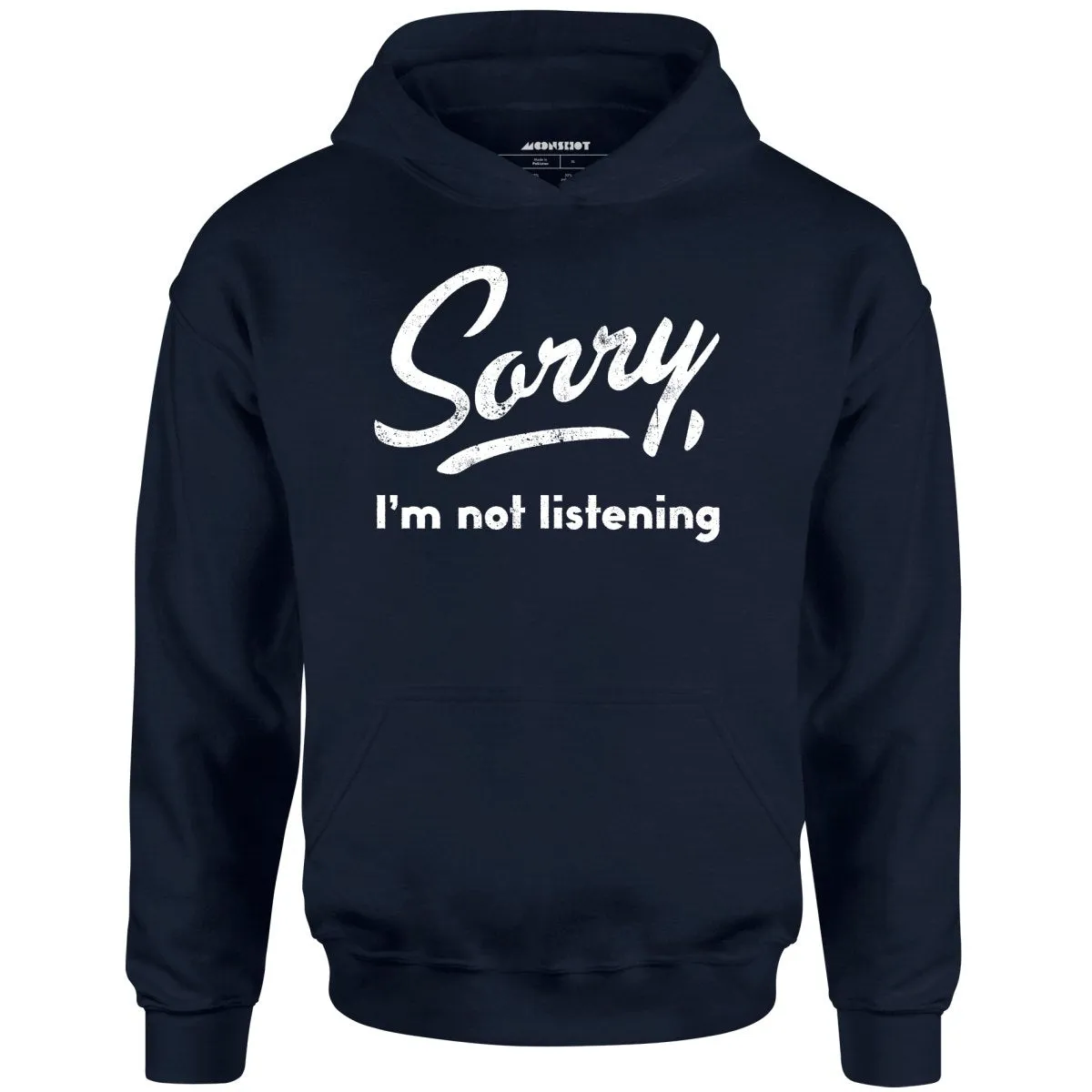 Sorry, I'm Not Listening - Unisex Hoodie