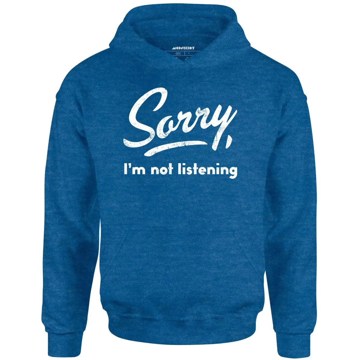 Sorry, I'm Not Listening - Unisex Hoodie