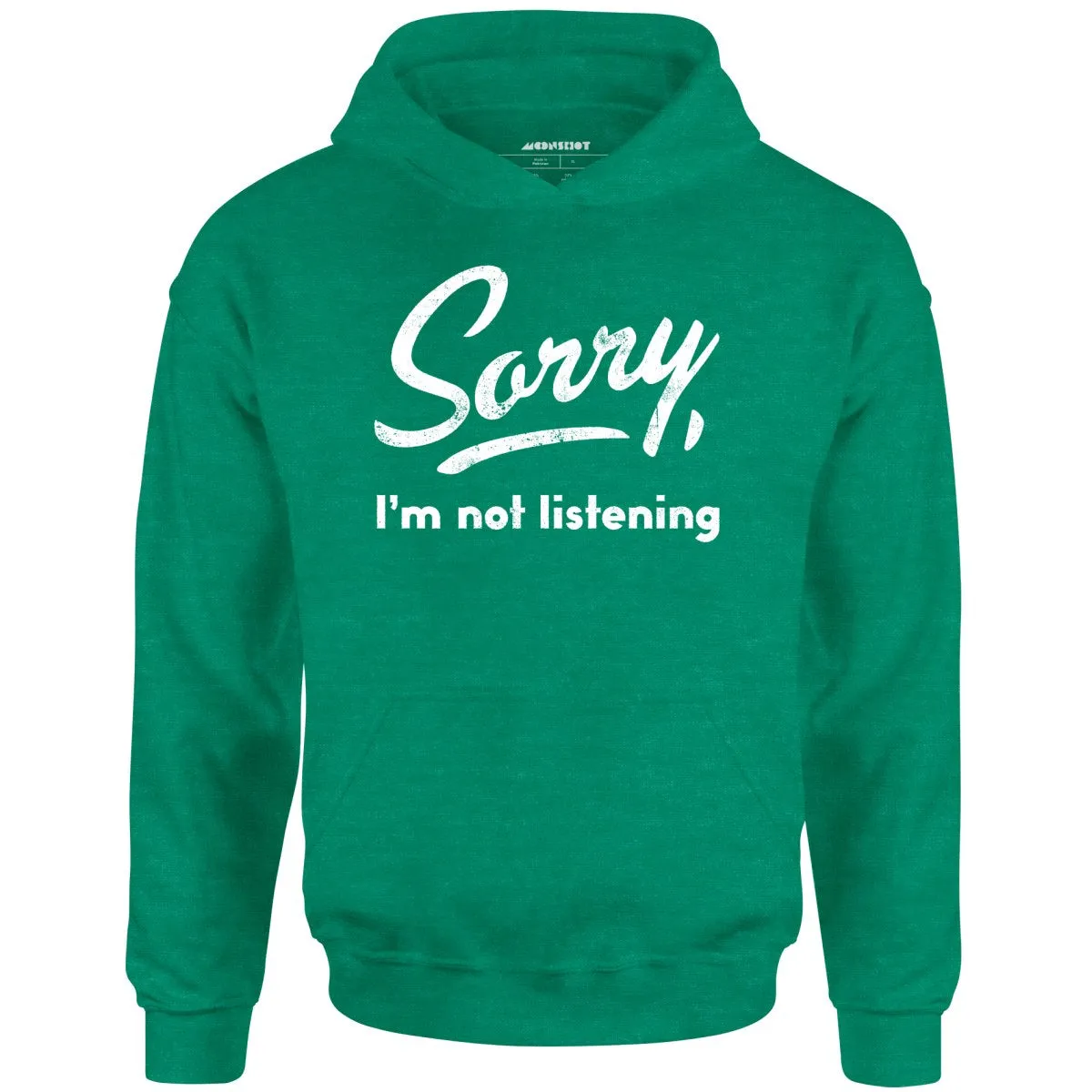 Sorry, I'm Not Listening - Unisex Hoodie