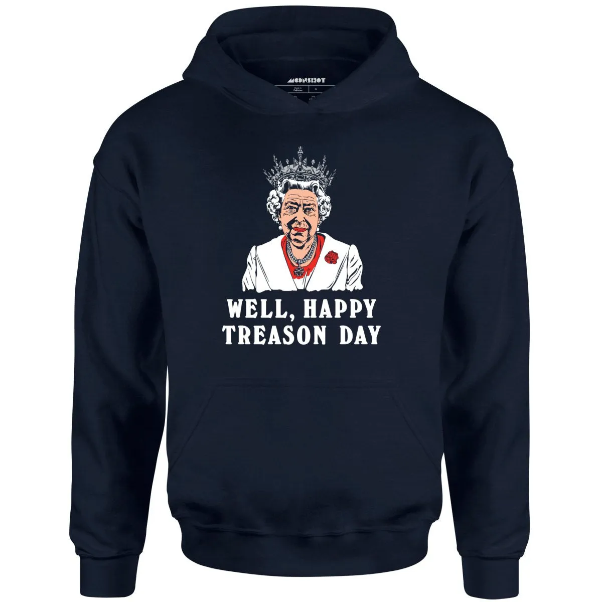 Well, Happy Treason Day - Unisex Hoodie